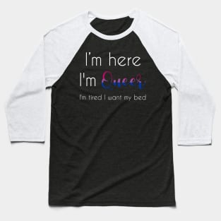 I'm Here, I'm Queer ! Baseball T-Shirt